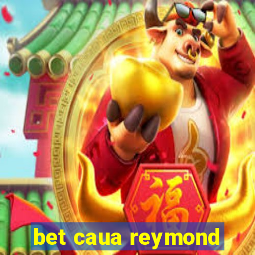 bet caua reymond